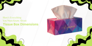 Here’s Everything You Must Know About Tissue Box Dimensions!